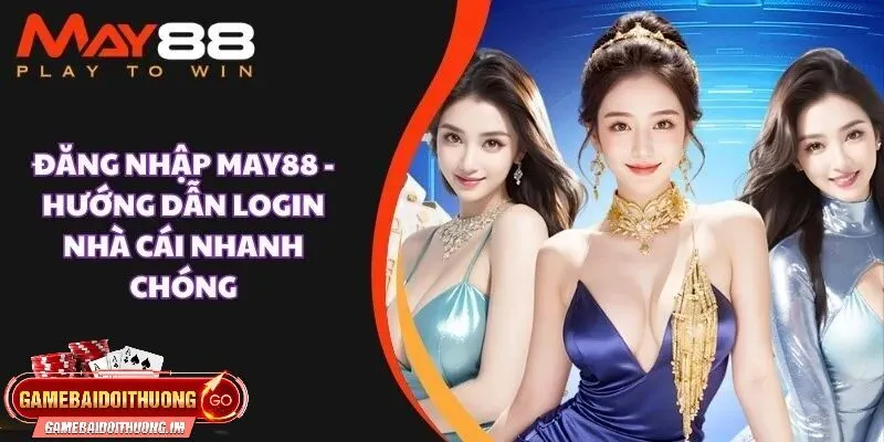 Hướng dẫn đăng nhập May88