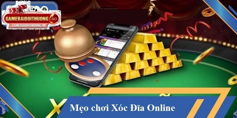 meo choi xoc dia online Mẹo chơi Xóc Đĩa Online