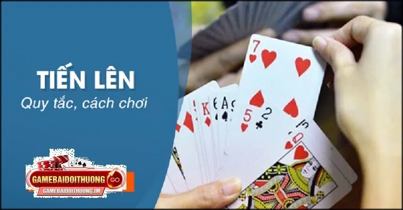 Quy tắc và cách chơi Game Tiến Lên