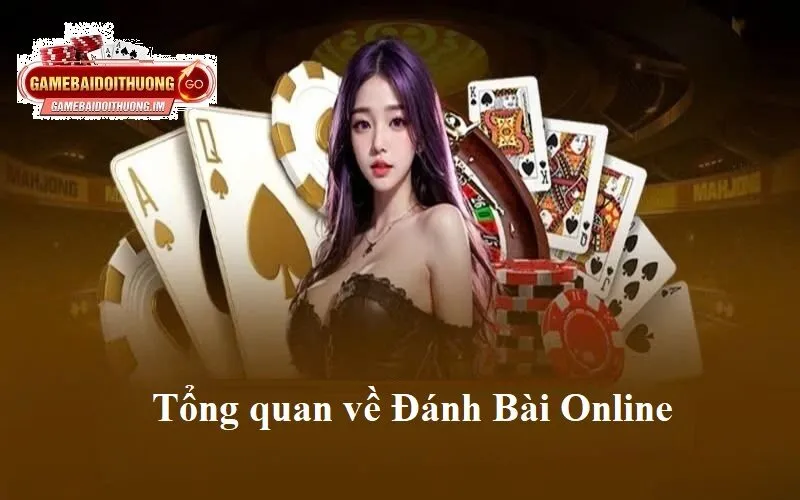 tong quan ve danh bai online Tổng quan về Đánh Bài Online