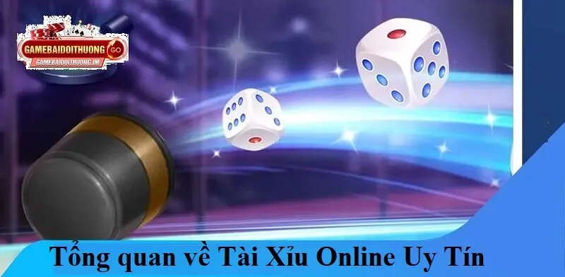 Tổng quan về Tài Xỉu Online uy tín