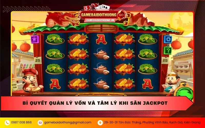 bi quyet quan ly von va tam ly khi san jackpot Bí quyết quản lý vốn và tâm lý khi săn Jackpot