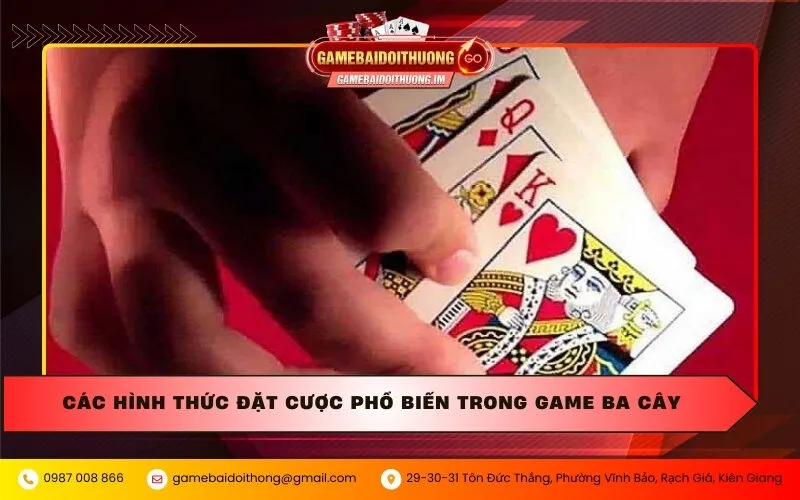 cac hinh thuc dat cuoc pho bien trong game ba cay Các hình thức đặt cược phổ biến trong game Ba Cây