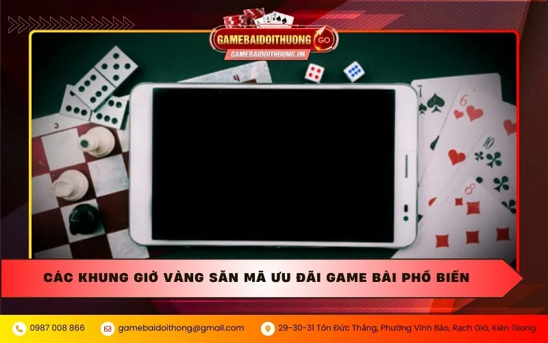 Các khung giờ vàng săn mã ưu đãi game bài phổ biến