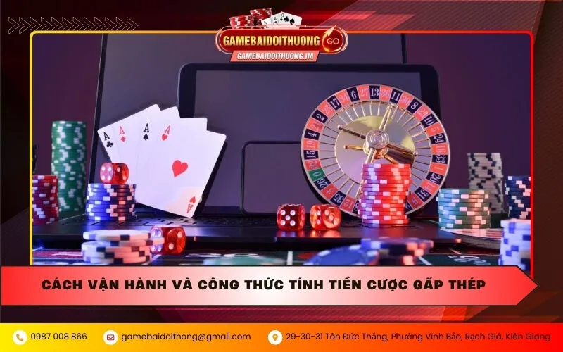 Cách vận hành và công thức tính tiền cược gấp thép