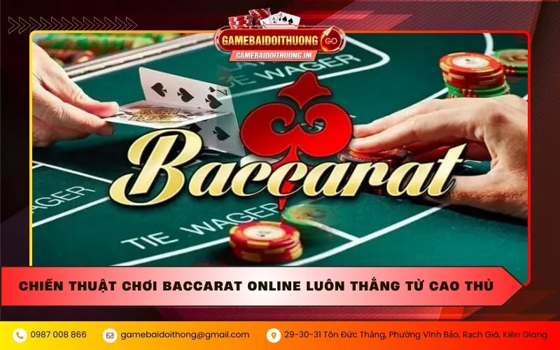 Chiến thuật chơi Baccarat Online luôn thắng từ cao thủ