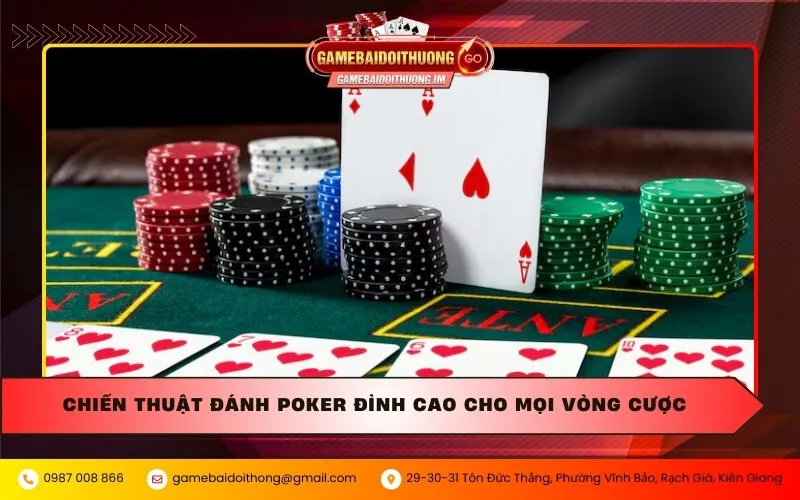 chien thuat danh poker dinh cao cho moi vong cuoc Chiến thuật đánh Poker đỉnh cao cho mọi vòng cược