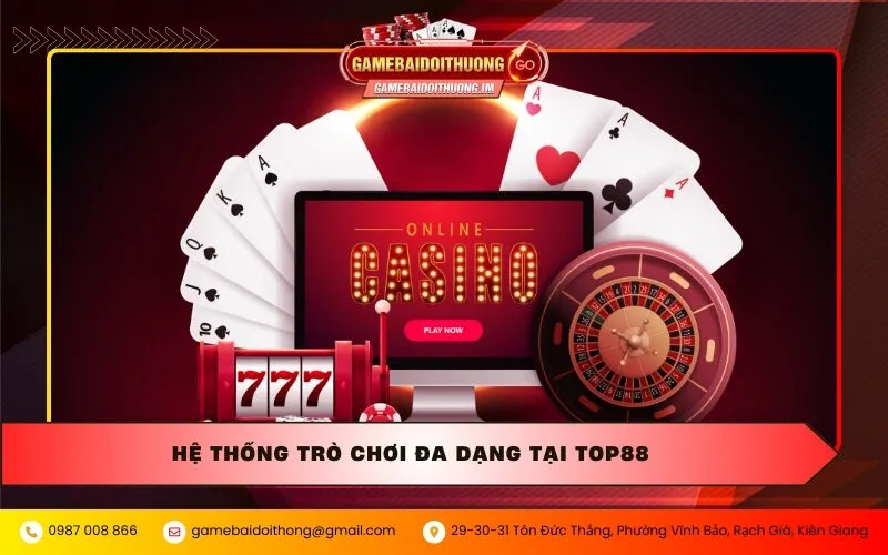 Hệ thống trò chơi đa dạng tại Top88