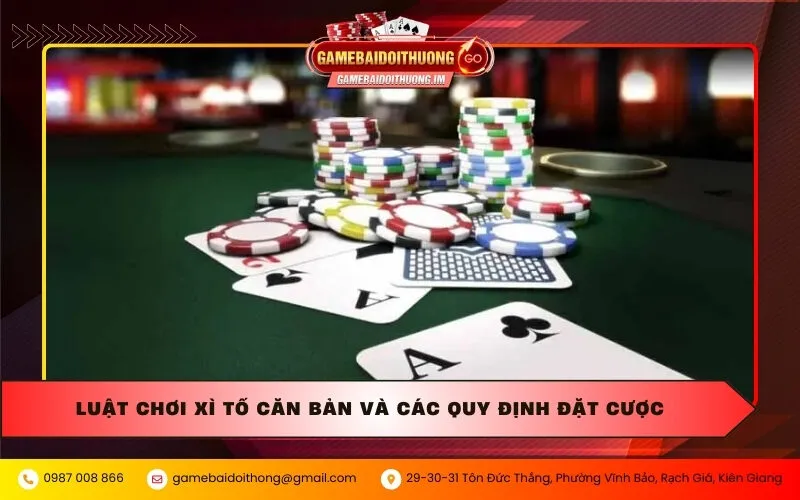 Luật chơi Xì tố căn bản và các quy định đặt cược