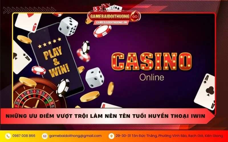 Những ưu điểm vượt trội làm nên tên tuổi huyền thoại Iwin
