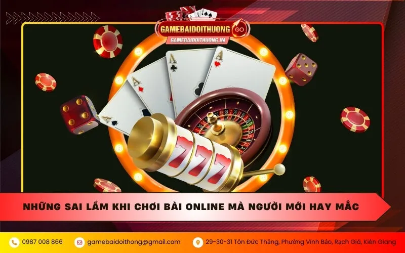 Sai lầm khi chơi bài online