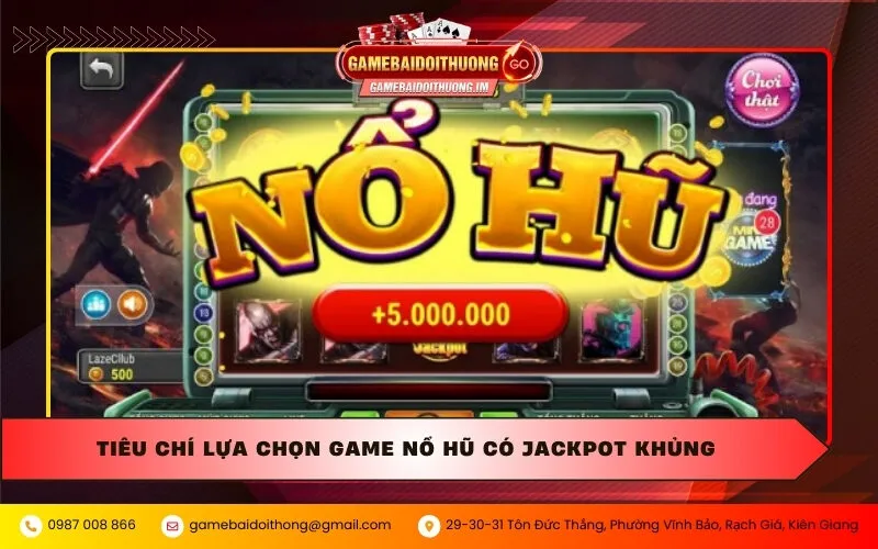 Tiêu chí lựa chọn game nổ hũ có Jackpot khủng
