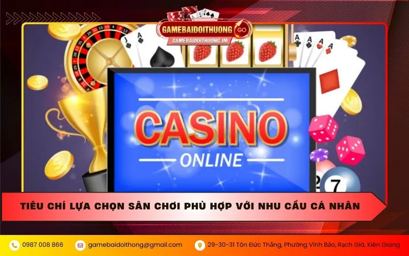 Tiêu chí lựa chọn sân chơi phù hợp với nhu cầu cá nhân