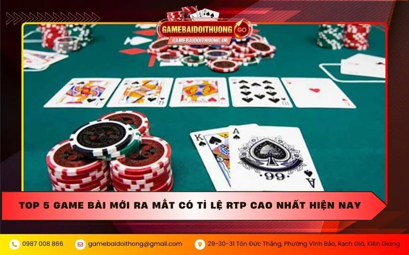 Top 5 game bài mới ra mắt có tỉ lệ RTP cao nhất hiện nay