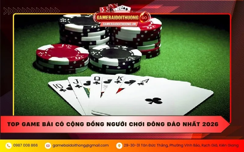 Top game bài có cộng đồng người chơi đông đảo nhất 2026