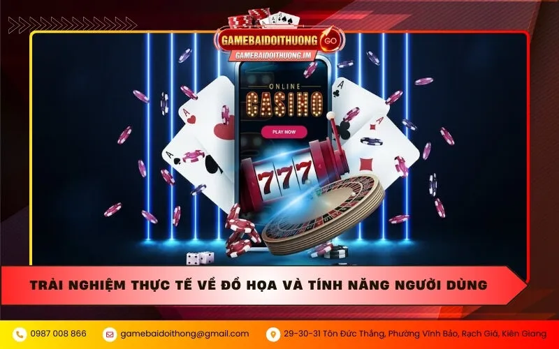 Trải nghiệm thực tế về đồ họa và tính năng người dùng