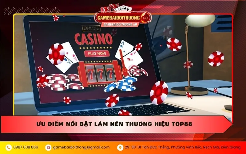 Ưu điểm nổi bật làm nên thương hiệu Top88