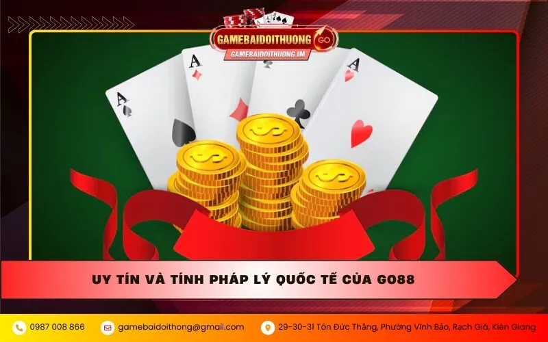 Uy tín và tính pháp lý quốc tế của Go88